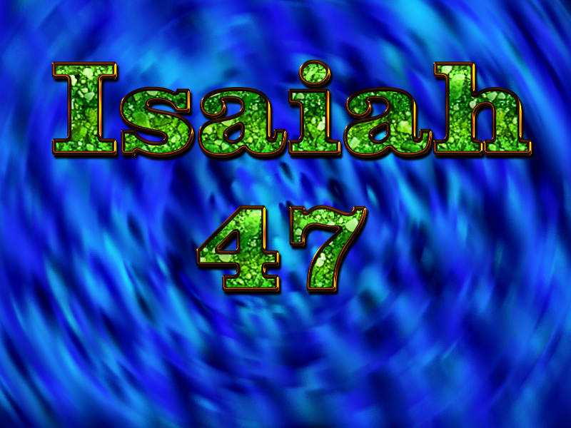 Isaiah 47