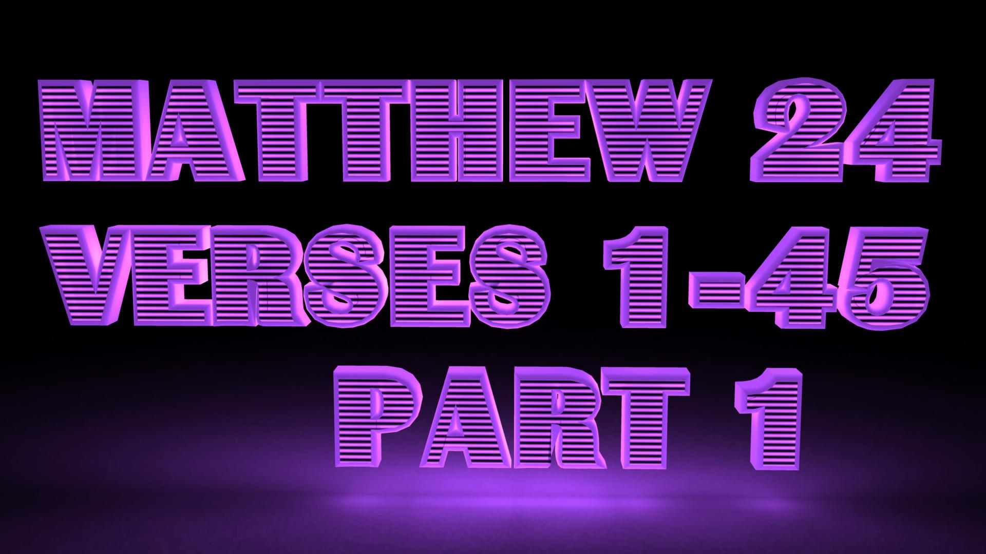 Matthew 24 v1-45 Pt1