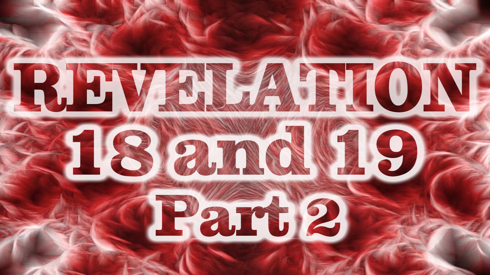 Revelation 18+19 Pt 2
