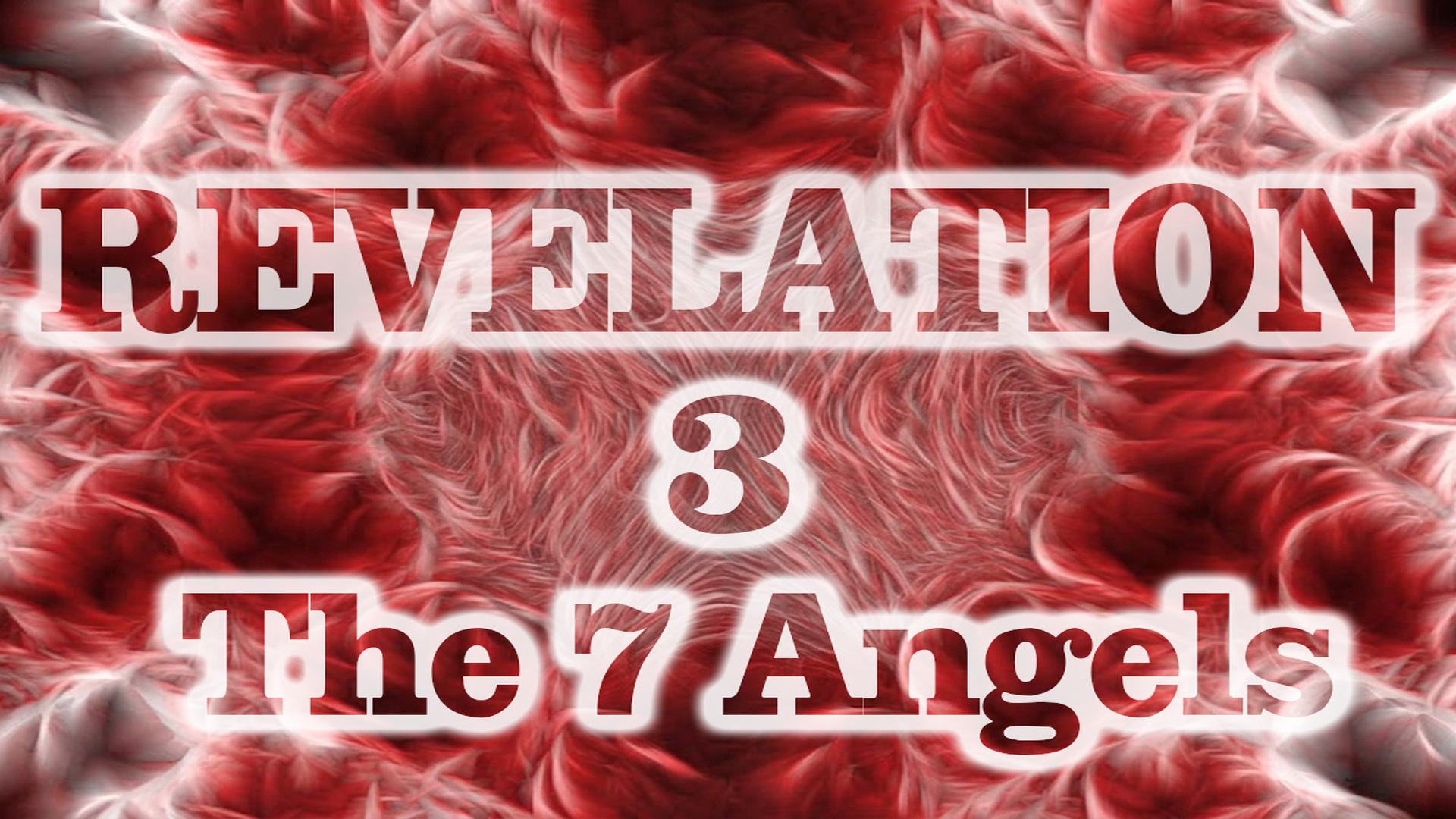 Revelation 3 The 7 Angels