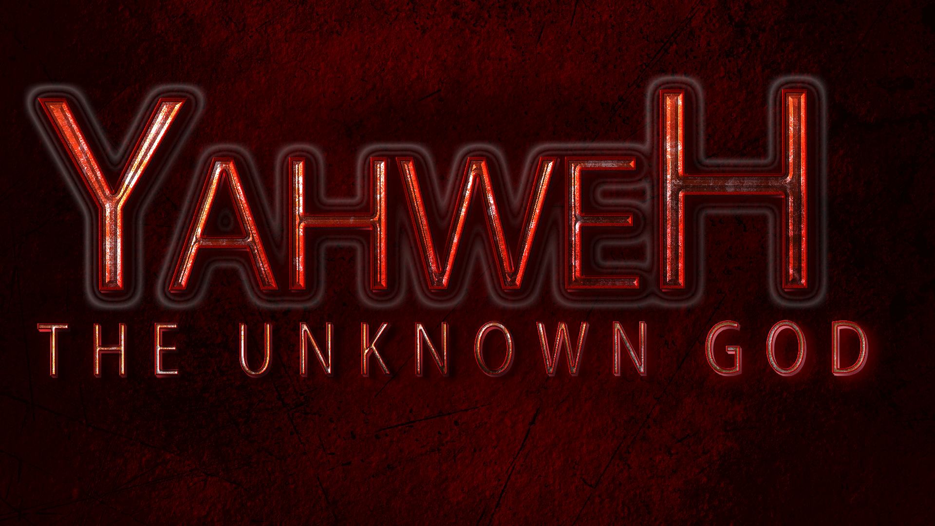 Yahweh The Unknown God
